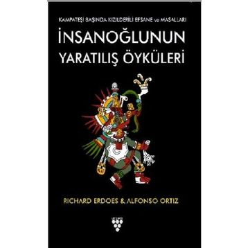 İnsanoğlunun Yaratılış Öyküleri - Alfonso Ortiz,Richard Erdoes