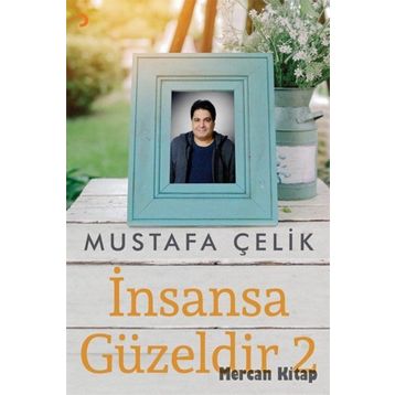 İnsansa Güzeldir 2 - Mustafa Çelik