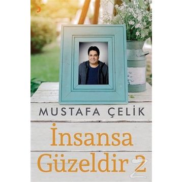 İnsansa Güzeldir 2 - Mustafa Çelik