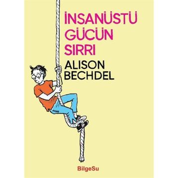 İnsanüstü Gücün Sırrı - Alison Bechdel