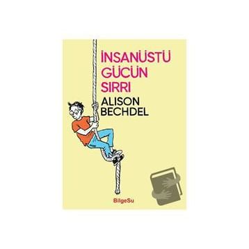 İnsanüstü Gücün Sırrı - Alison Bechdel