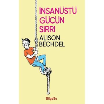 İnsanüstü Gücün Sırrı - Alison Bechdel