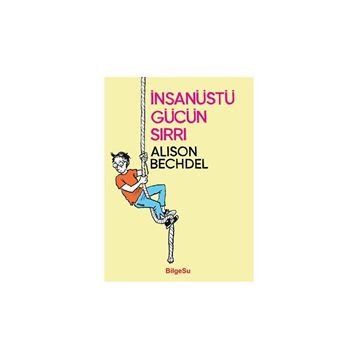 İnsanüstü Gücün Sırrı - Alison Bechdel