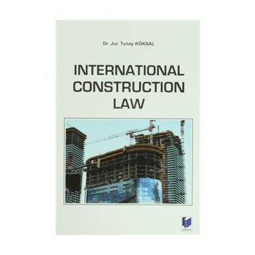 International Construction Law - Tunay Köksal