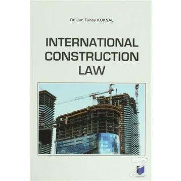International Construction Law - Tunay Köksal