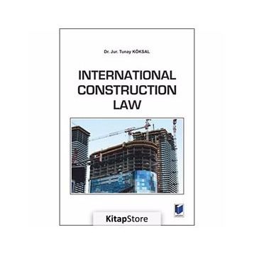 International Construction Law - Tunay Köksal
