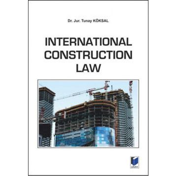 International Construction Law - Tunay Köksal