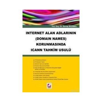 INTERNET ALAN ADLARININ (DOMAIN NAMES) KORUNMASINDA ICANN TAHKIM USULÜ - SAVAŞ BOZBEL (ISBN:9789750201172)