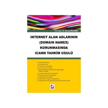 INTERNET ALAN ADLARININ (DOMAIN NAMES) KORUNMASINDA ICANN TAHKIM USULÜ - SAVAŞ BOZBEL (ISBN:9789750201172)