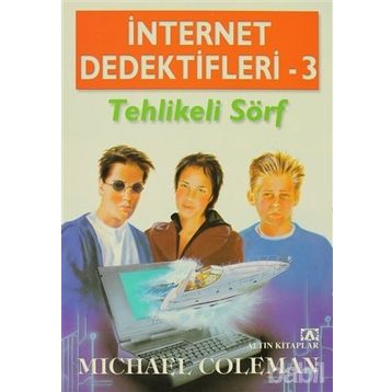 İNTERNET DEDEKTIFLERI 3 TEHLIKELI SÖRF - MICHAEL COLEMAN