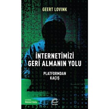 İnternetimizi Geri Almanın Yolu - Geert Lovink