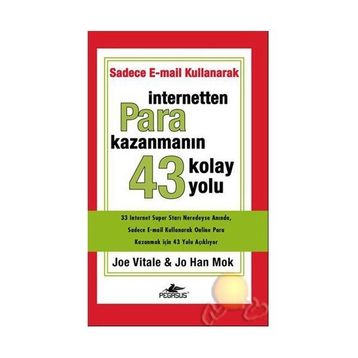 İNTERNETTEN PARA KAZANMANIN 43 KOLAY YOLU - JOE VITALE;JO HAN MOK