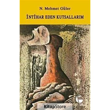 İNTİHAR EDEN KUTSALLARIM - N. MEHMET GÜLER