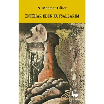 İNTİHAR EDEN KUTSALLARIM - N. MEHMET GÜLER