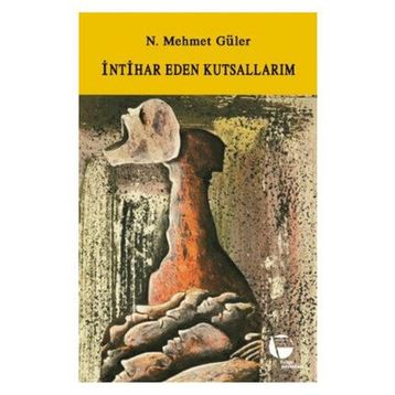 İNTİHAR EDEN KUTSALLARIM - N. MEHMET GÜLER