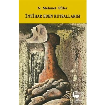 İNTİHAR EDEN KUTSALLARIM - N. MEHMET GÜLER