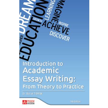 Introduction to Academic Essay Writing From Theory to Practice - Pegem Akademi Yayıncılık