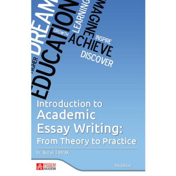 Introduction to Academic Essay Writing From Theory to Practice - Pegem Akademi Yayıncılık