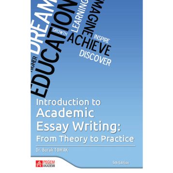 Introduction to Academic Essay Writing From Theory to Practice - Pegem Akademi Yayıncılık
