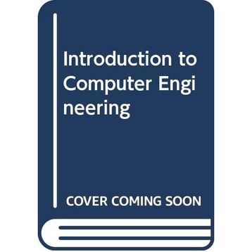 Introduction to Computer Engineering - Ali Okatan Ali Yazıcı Murat Ertan