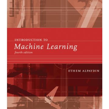 Introduction to Machine Learning 4E - Ethem Alpaydın