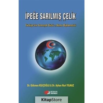 İpeğe Sarılmış Çelik - Ayhan Nuri Yılmaz,Gökmen Kılıçoğlu