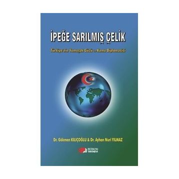 İpeğe Sarılmış Çelik - Ayhan Nuri Yılmaz,Gökmen Kılıçoğlu