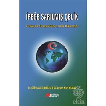 İpeğe Sarılmış Çelik - Ayhan Nuri Yılmaz,Gökmen Kılıçoğlu