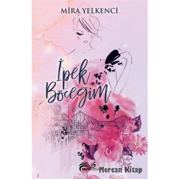 İpek Böceğim - Mira Yelkenci