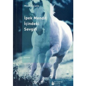 İPEK MENDIL İÇİNDEKİ SEVGILI - MÜSLİM ÇELİK