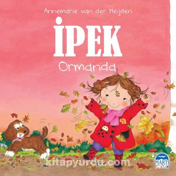İpek Ormanda - Martı Yayınları - Annemarie Van Der Heijden