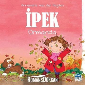 İpek Ormanda - Martı Yayınları - Annemarie Van Der Heijden