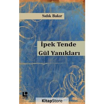 İpek Tende Gül Yanıkları - Sıdık Bakır