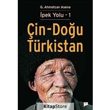 İpek Yolu 1 - Çin-Doğu Türkistan - G. Ahmetcan Asena