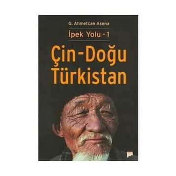 İpek Yolu 1 - Çin-Doğu Türkistan - G. Ahmetcan Asena