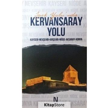 İpek Yolu nda Kervansaray Yolu - Kolektif