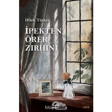 İpekten Örer Zırhını - Dilek Türker