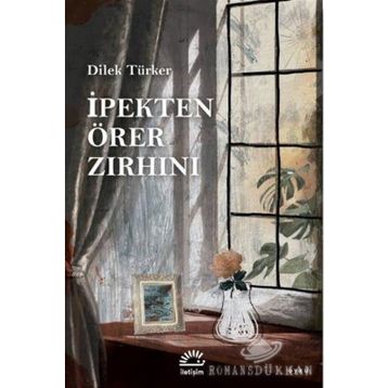 İpekten Örer Zırhını - Dilek Türker
