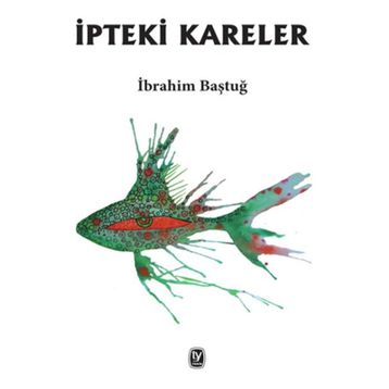 İpteki Kareler - İbrahim Baştuğ