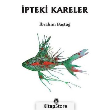 İpteki Kareler - İbrahim Baştuğ