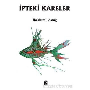 İpteki Kareler - İbrahim Baştuğ