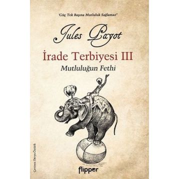 İrade Terbiyesi 3 ve Mutluluğun Fethi - Flipper Yayınları