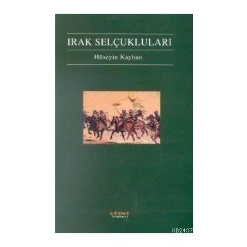 IRAK SELÇUKLULARI - HÜSEYIN KAYHAN