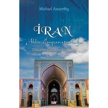 İran Aklın İmparatorluğu - Michael Axworthy