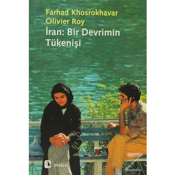 İran Bir Devrimin Tükenişi - Farhad Khosrokhavar oliver roy Ferhad Khosrokhavar Oliver Roy