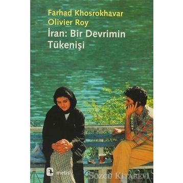 İran Bir Devrimin Tükenişi - Farhad Khosrokhavar oliver roy Ferhad Khosrokhavar Oliver Roy