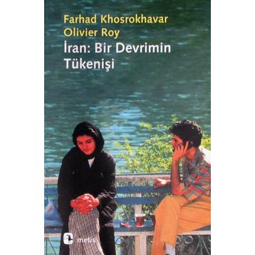 İran Bir Devrimin Tükenişi - Farhad Khosrokhavar oliver roy Ferhad Khosrokhavar Oliver Roy