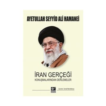 İran Gerçeği Konuşmalarından Derlemeler - Ayetullah Seyyid Ali Hamenei