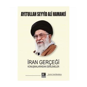 İran Gerçeği Konuşmalarından Derlemeler - Ayetullah Seyyid Ali Hamenei