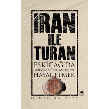 İRAN ILE TURAN - OSMAN KARATAY
